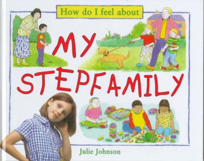 How do I feel about my stepfamily / Julie Johnson ; illustrated by Christopher O'Neill.
