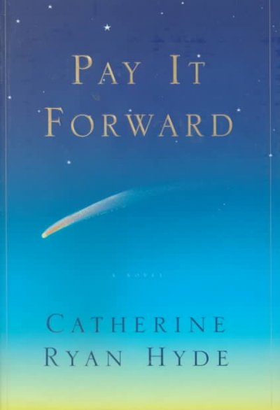 Pay it forward : a novel / Catherine Ryan Hyde.