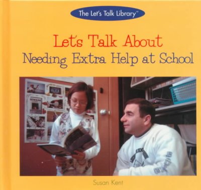 Let's talk about needing extra help at school / Susan Kent.