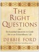 The right questions : ten essential questions to guide you to an extraordinary life  Cover Image