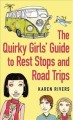 Go to record The quirky girls' guide to rest stops and road trips