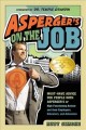 Asperger's on the job : must-have advice for people with Asperger's or high functioning autism, and their employers, educators, and advocates  Cover Image