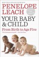 Your baby & child : from birth to age five  Cover Image