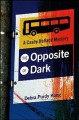 Opposite of dark : [a Casey Holland mystery]  Cover Image