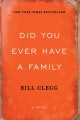 Did you ever have a family : a novel  Cover Image