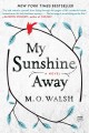 My sunshine away : a novel  Cover Image