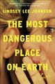 The most dangerous place on earth : a novel  Cover Image