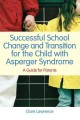 Successful school change and transition for the child with asperger syndrome : a guide for parents  Cover Image