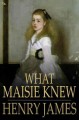 What Maisie knew  Cover Image