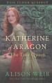 Katherine of Aragon, the true queen  Cover Image
