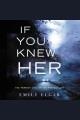 If you knew her : a novel  Cover Image