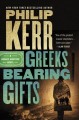 Greeks bearing gifts : a Bernie Gunther novel  Cover Image