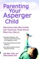 Parenting your Asperger child : individualized solutions for teaching your child practical skills  Cover Image