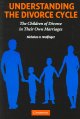 Understanding the divorce cycle : the children of divorce in their own marriages  Cover Image