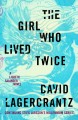 The girl who lived twice : a Lisbeth Salander novel  Cover Image