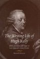 The writing life of Hugh Kelly politics, journalism, and theater in late-eighteenth-century London  Cover Image