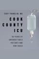 Cook County ICU : 30 years of unforgettable patients and odd cases Cover Image