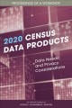 2020 CENSUS DATA PRODUCTS data needs and privacy considerations. Cover Image