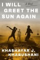 I will greet the sun again : a novel  Cover Image