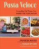 Pasta veloce : 100 fast and irresistible recipes from Under the Tuscan sun  Cover Image